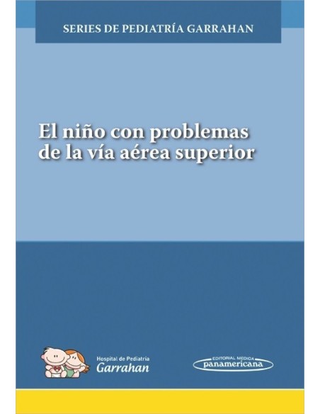 El niño con problemas de la vía aérea superior Series de Pediatría Garrahan