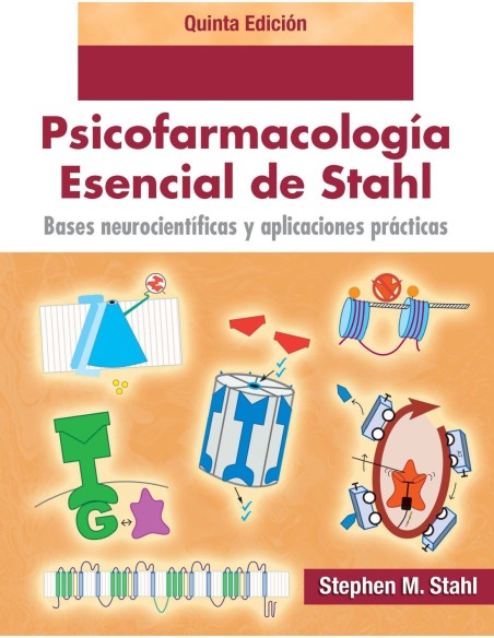 STAHL. Psicofarmacología Esencial 5ª Edición: Bases neurocientíficas y aplicaciones prácticas