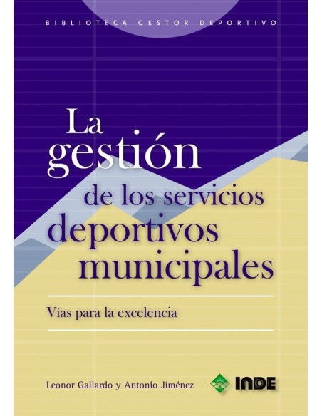 La Gestión de los Servicios Deportivos Municipales. Vías para la Excelencia