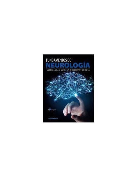 Fundamentos de Neurología. Semiología Clínica y Fisiopatología