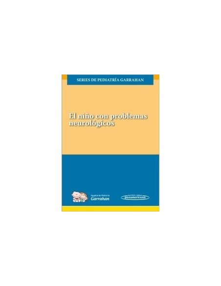El niño con problemas neurológicos Series de Pediatría Garrahan