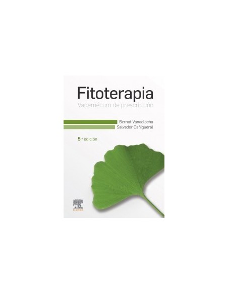 Fitoterapia. Vademécum de prescripción Fitoterapia. Vademécum de prescripción: 5ª edicion