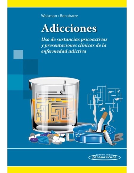 Adicciones Uso de sustancias psicoactivas y presentaciones clínicas de la enfermedad adictiva