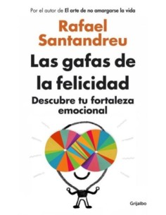 Las Gafas de la Felicidad Descubre tu fortaleza emocional