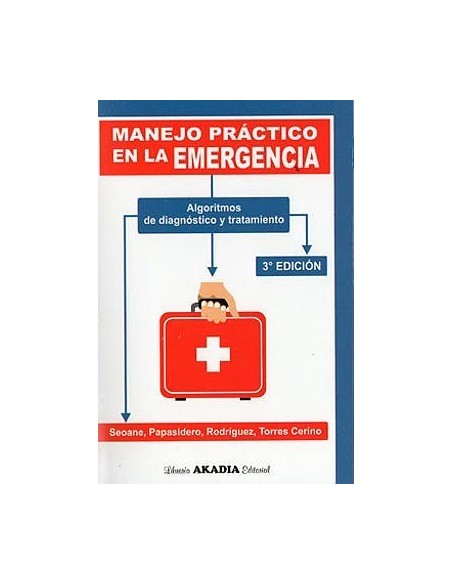 Manejo Práctico en la Emergencia. Algoritmos de Diagnóstico y Tratamiento