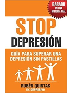 STOP Depresión. Guía para superar una depresión sin tomar pastillas. Basado en una historia real