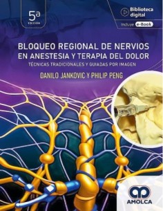 Bloqueo Regional de los Nervios en la Anestesia y la Terapia del Dolor. Técnicas Tradicionales y Guiadas por Imagen