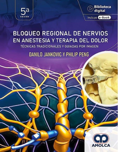Bloqueo Regional de los Nervios en la Anestesia y la Terapia del Dolor. Técnicas Tradicionales y Guiadas por Imagen