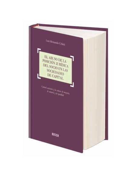El abuso de la posición jurídica del socio en las sociedades de capital