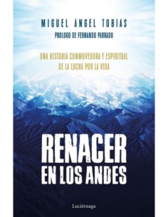 Renacer en los Andes: Una historia conmovedora y espiritual de la lucha por la vida (Prevenir y Sanar)