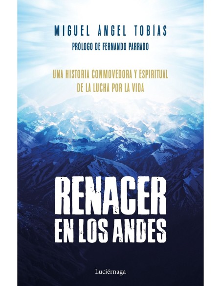 Renacer en los Andes: Una historia conmovedora y espiritual de la lucha por la vida (Prevenir y Sanar)