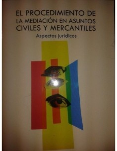El Procedimiento de la Mediación en Asuntos Civiles y Mercantiles: Aspectos Jurídicos