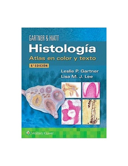 GARTNER y HIATT Histología. Atlas en Color y Texto