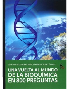una vuelta al mundo de la bioquímica en 800 preguntas