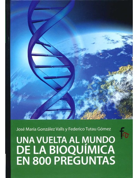 una vuelta al mundo de la bioquímica en 800 preguntas
