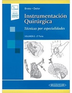 Instrumentación Quirúrgica Volumen 2. 2 parte. Técnicas por especialidades