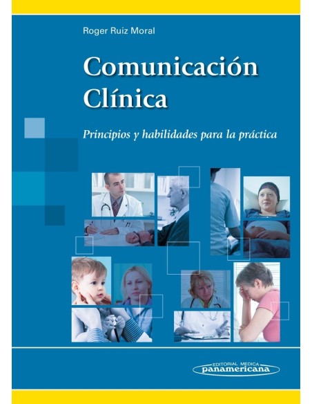 Comunicación Clínica Principios y habilidades para la práctica