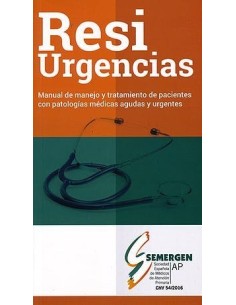 RESIURGENCIAS. Manual de Manejo y Tratamiento de Pacientes con Patologías Médicas Agudas y Urgentes