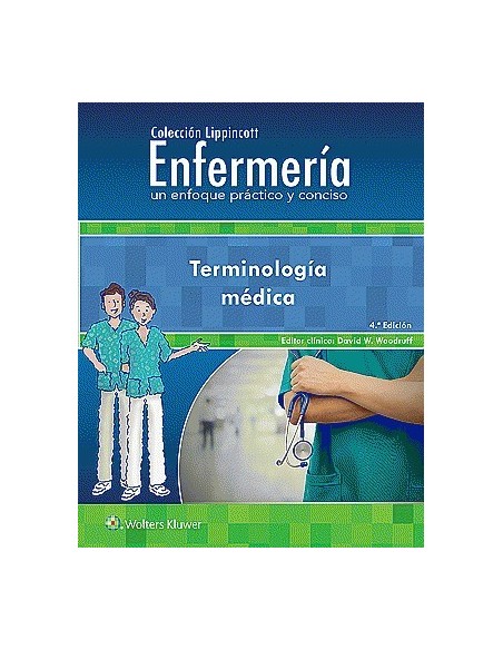 Terminología Médica (Colección Lippincott Enfermería. Un Enfoque Práctico y Conciso)