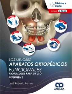 Los Mejores Aparatos Ortopédicos Funcionales. Protocolos para Su Uso