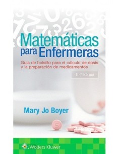Matemáticas para Enfermeras. Guía de Bolsillo para el Cálculo de Dosis y la Preparación de Medicamentos