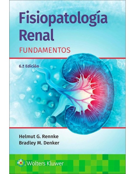 Fisiopatología Renal. Fundamentos 6 edición
