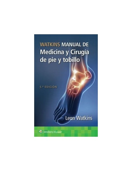 Watkins. Manual de medicina y cirugía de pie y tobillo 5 edición