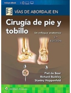 Vías de Abordaje de Cirugía de Pie y Tobillo. Un Enfoque Anatómico