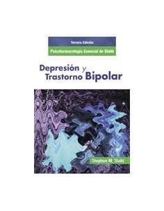 Psicofarmacología Esencial de Stahl. Depresión y Trastorno Bipolar. 3ª Ed