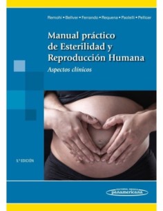 Manual práctico de Esterilidad y Reproducción Humana Aspectos clínicos 5ª edición