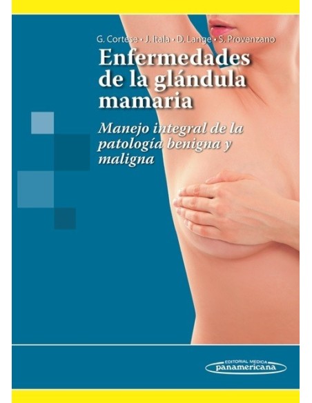 Enfermedades de la glándula mamaria Manejo integral de la patología benigna y maligna