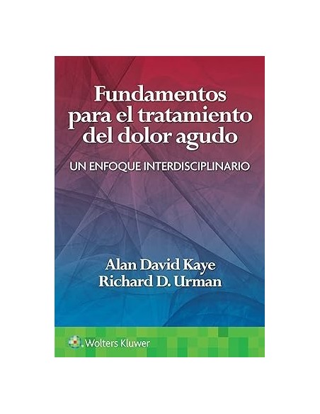 Fundamentos para el tratamiento del dolor agudo. Un enfoque interdisciplinario